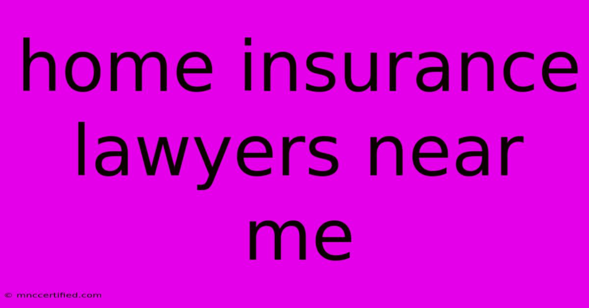 Home Insurance Lawyers Near Me