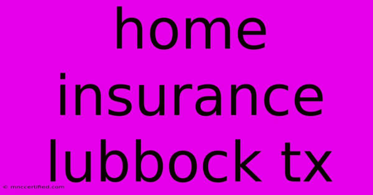 Home Insurance Lubbock Tx