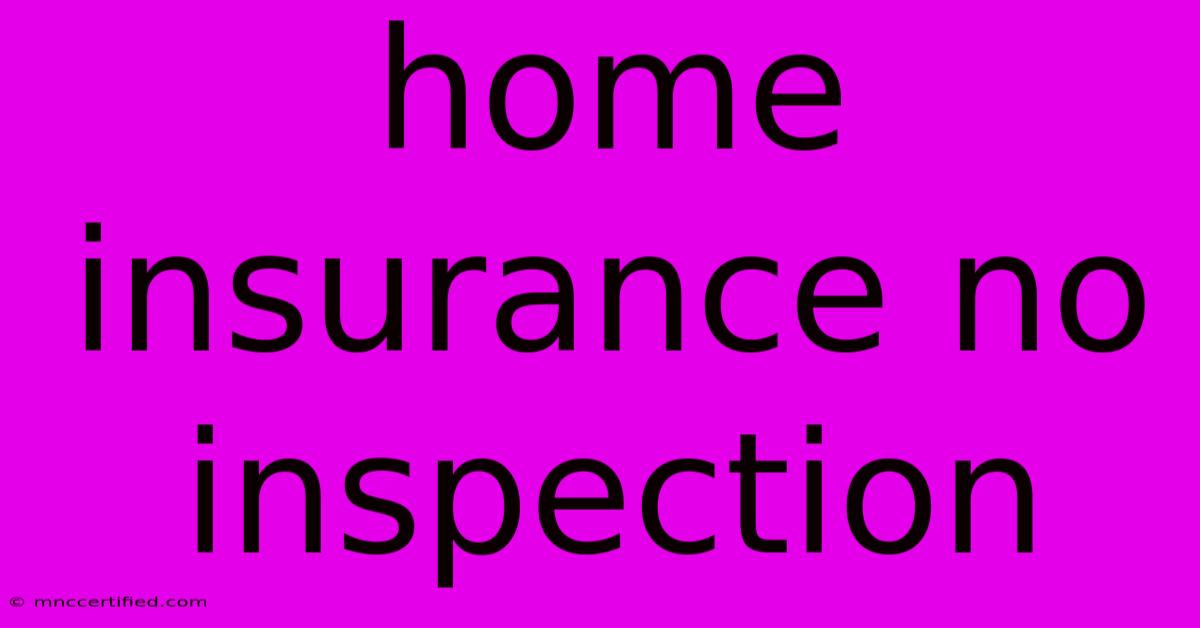 Home Insurance No Inspection