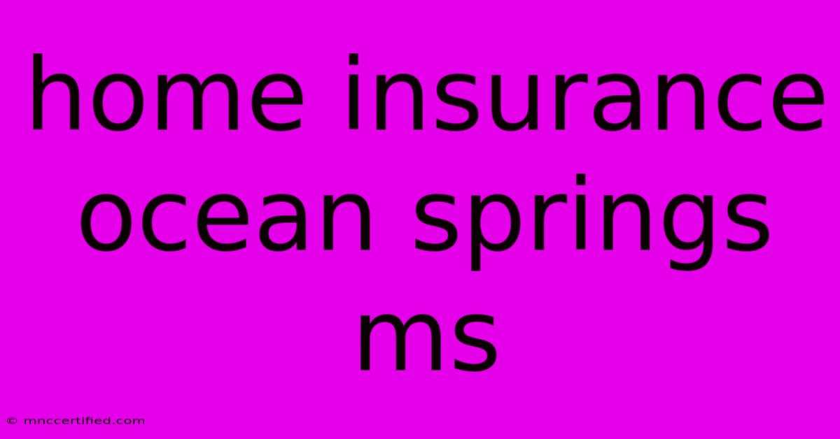 Home Insurance Ocean Springs Ms