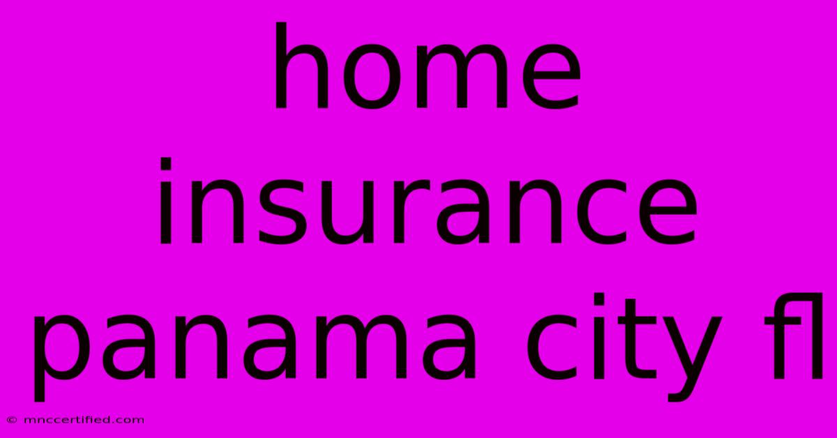 Home Insurance Panama City Fl