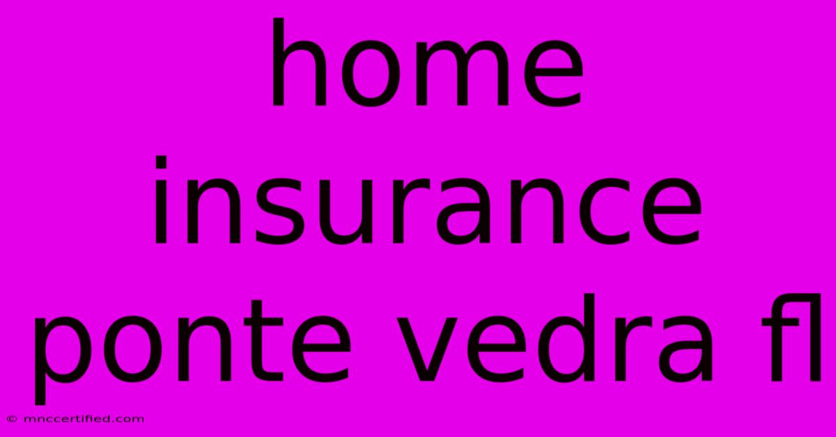 Home Insurance Ponte Vedra Fl