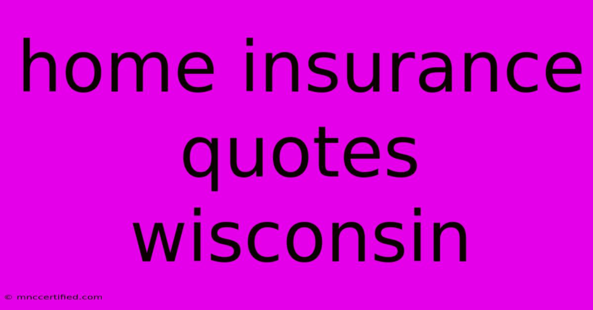 Home Insurance Quotes Wisconsin