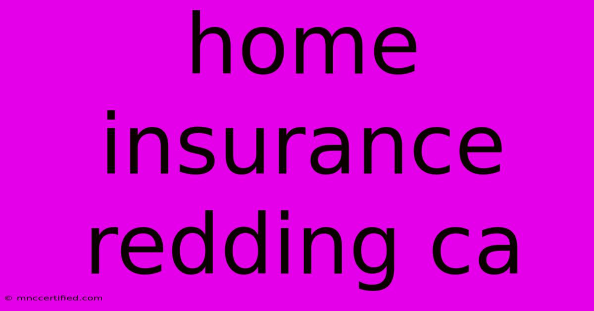 Home Insurance Redding Ca