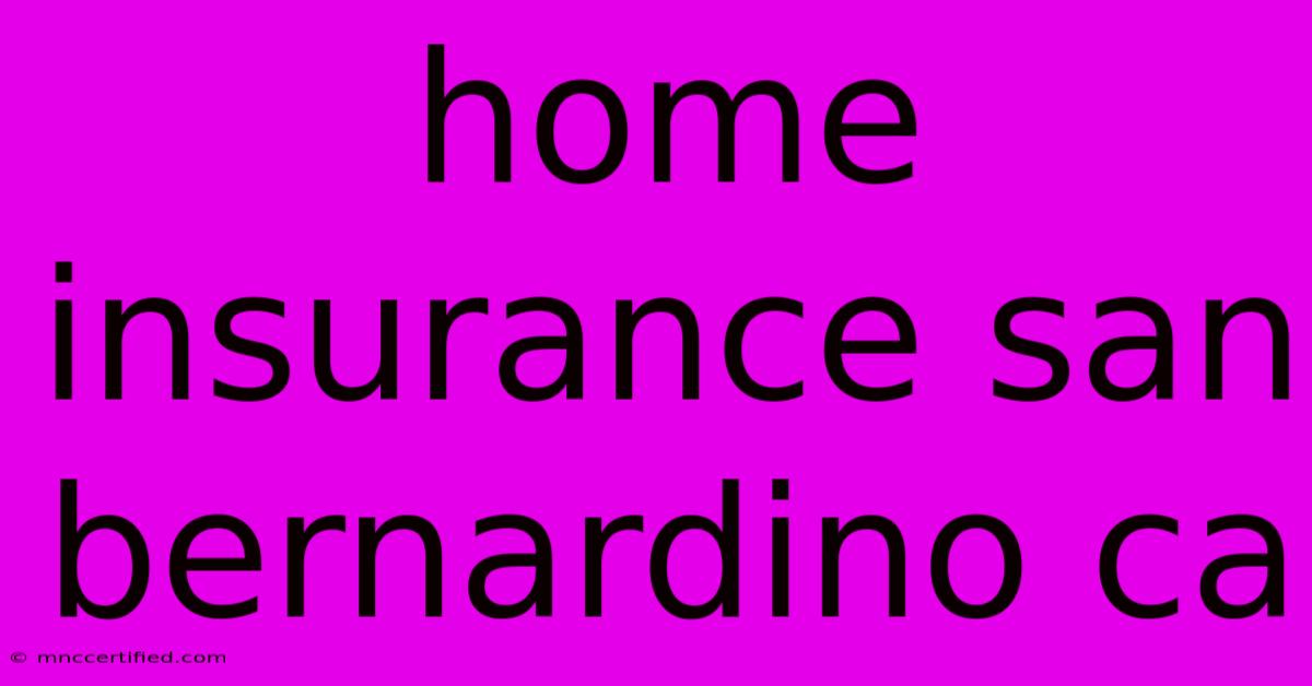 Home Insurance San Bernardino Ca