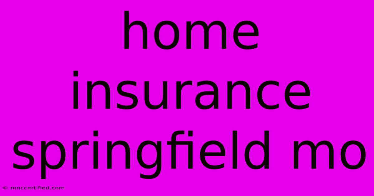 Home Insurance Springfield Mo