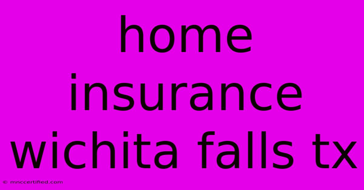 Home Insurance Wichita Falls Tx