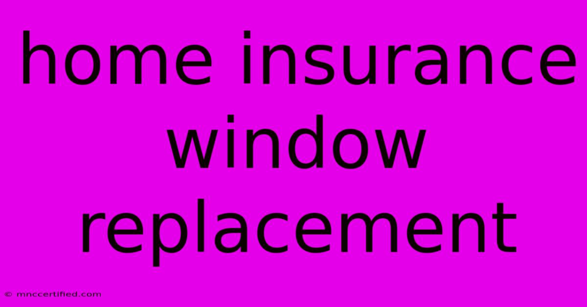 Home Insurance Window Replacement