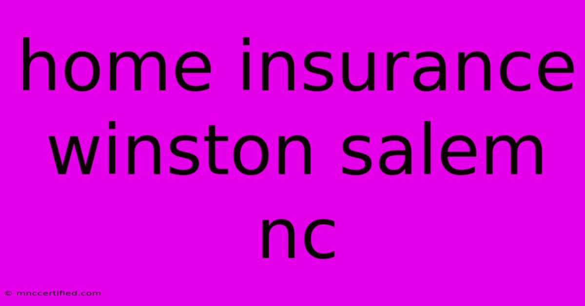 Home Insurance Winston Salem Nc