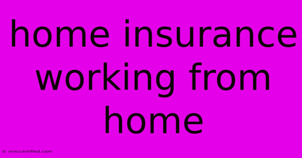 Home Insurance Working From Home