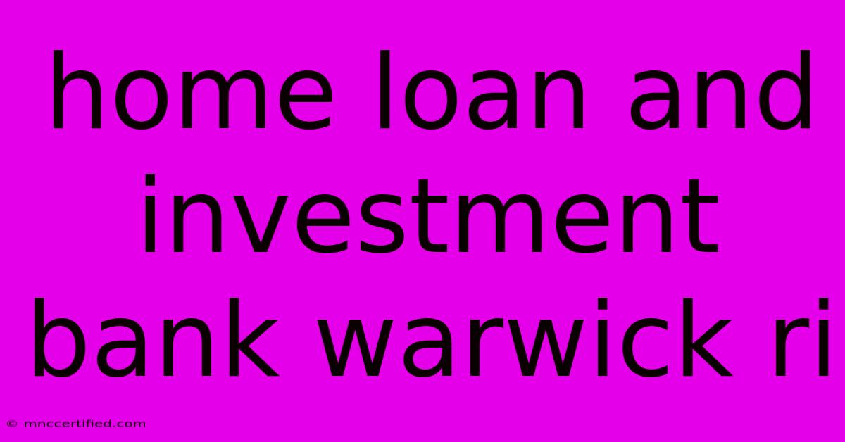 Home Loan And Investment Bank Warwick Ri