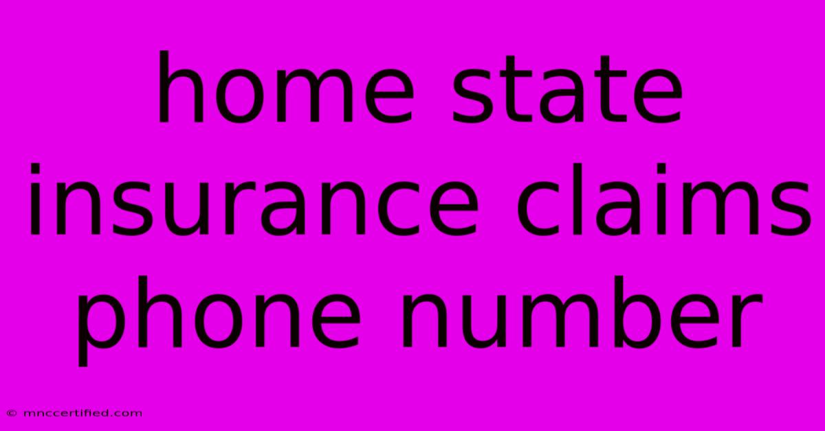 Home State Insurance Claims Phone Number