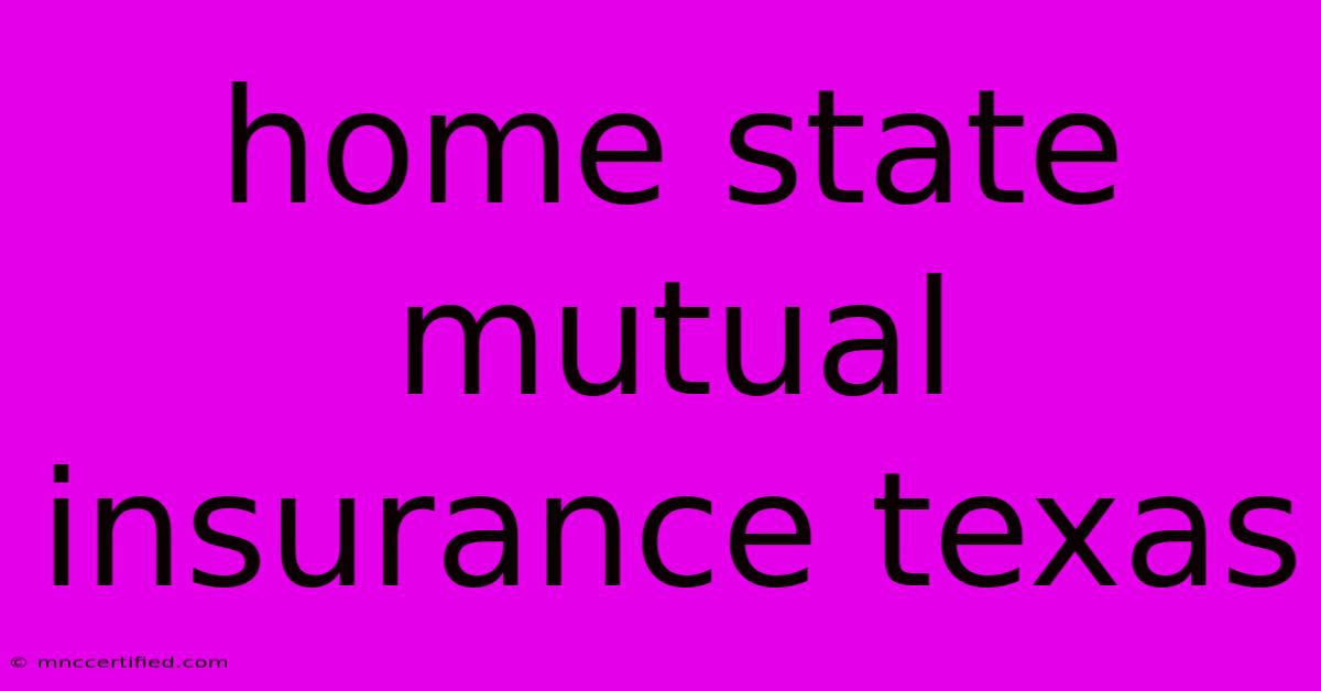 Home State Mutual Insurance Texas