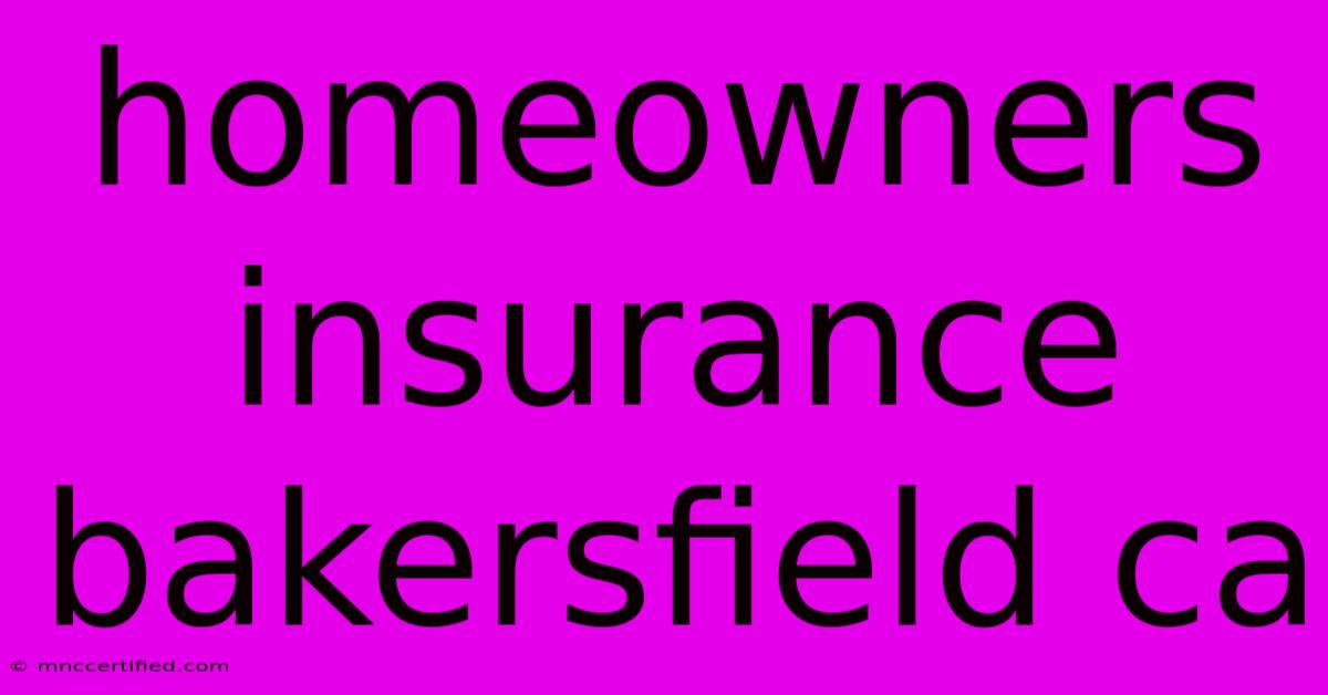 Homeowners Insurance Bakersfield Ca