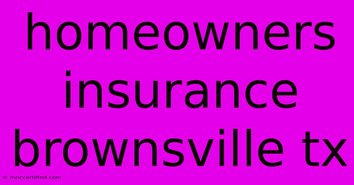 Homeowners Insurance Brownsville Tx