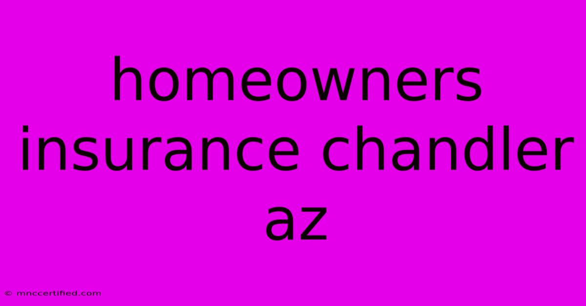 Homeowners Insurance Chandler Az