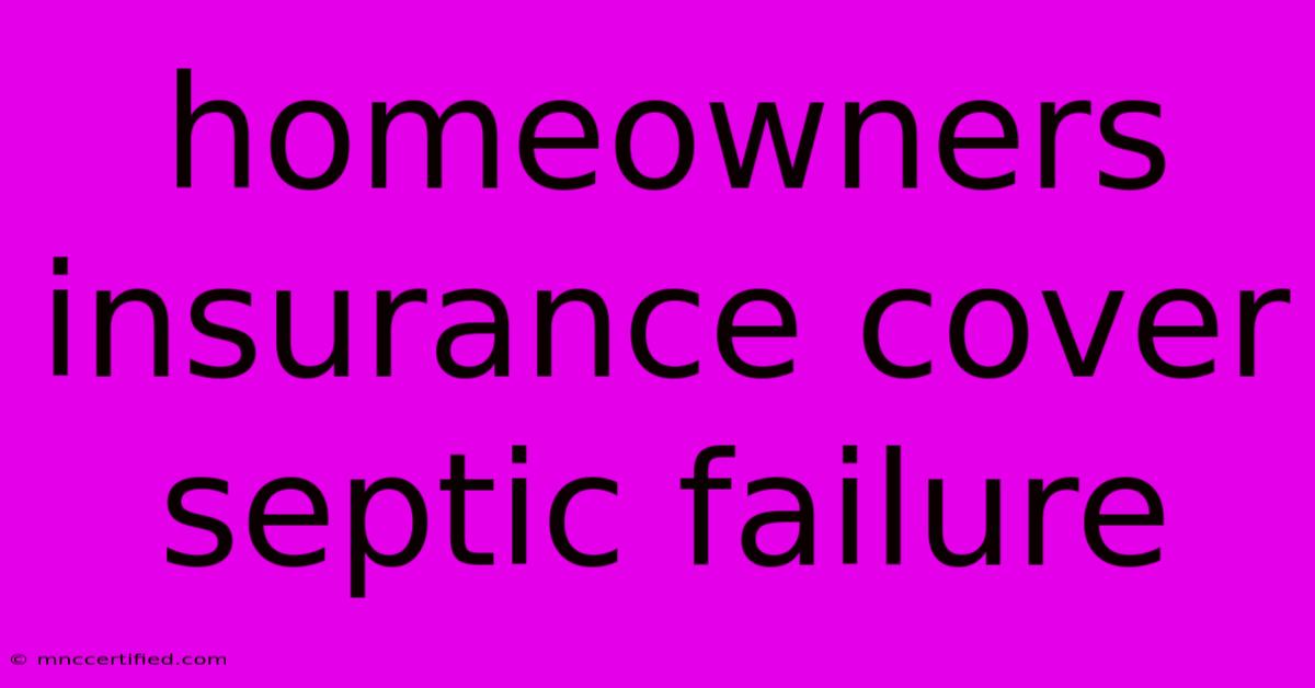 Homeowners Insurance Cover Septic Failure