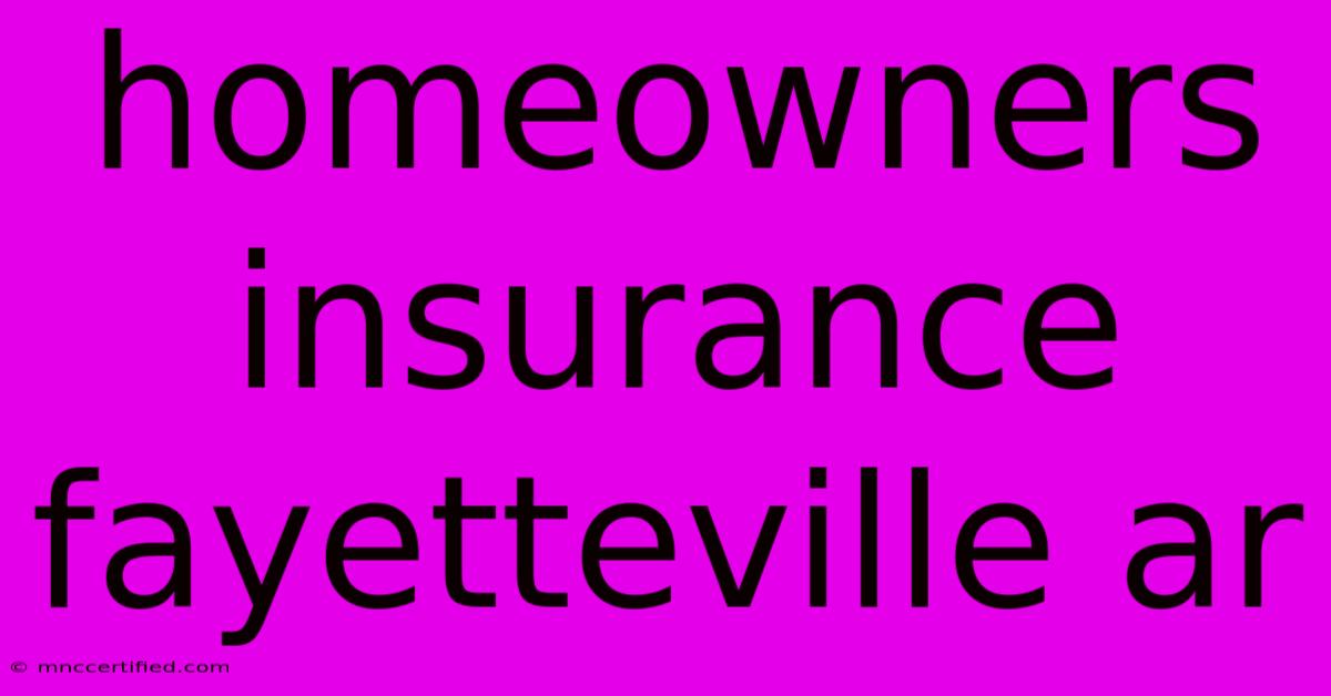 Homeowners Insurance Fayetteville Ar