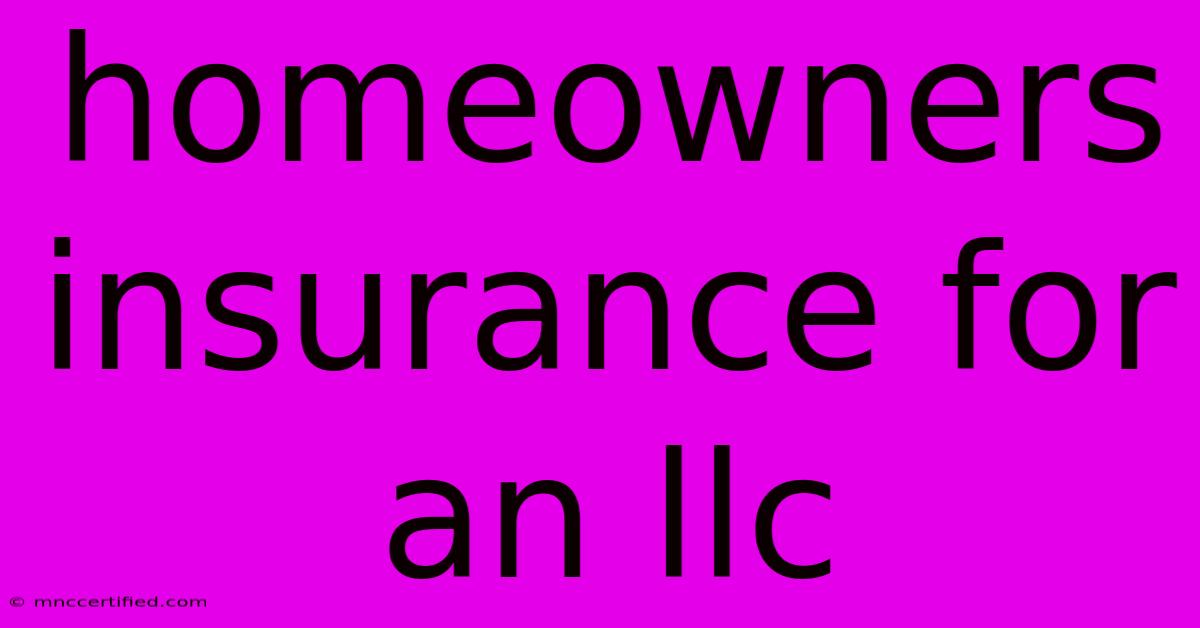 Homeowners Insurance For An Llc