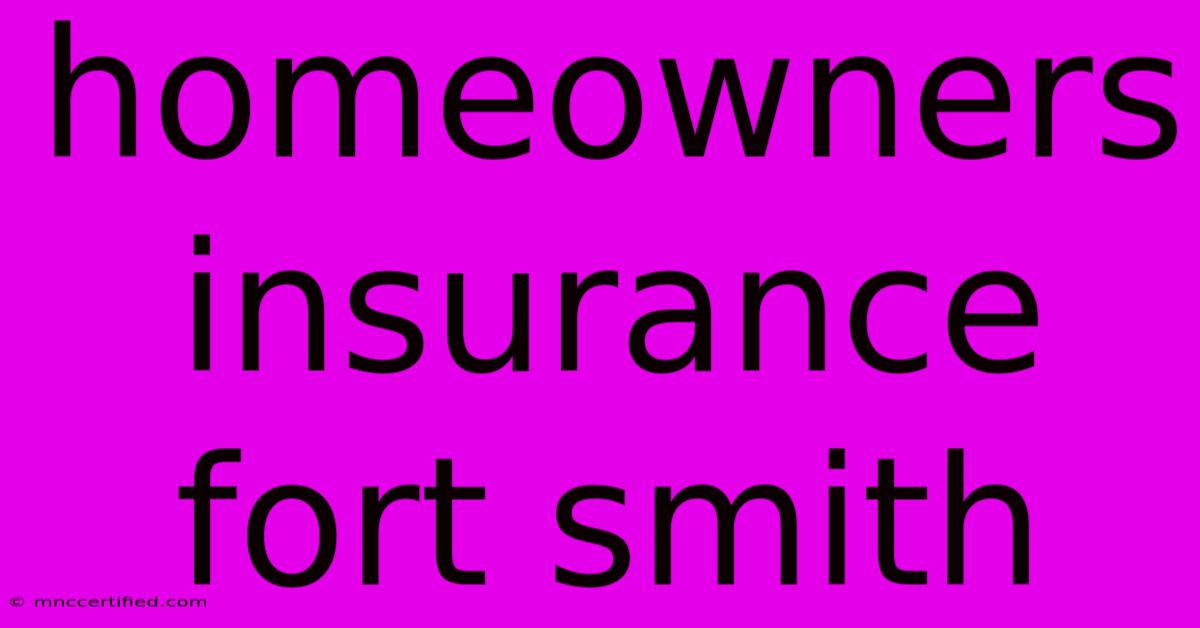 Homeowners Insurance Fort Smith