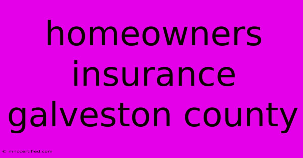 Homeowners Insurance Galveston County