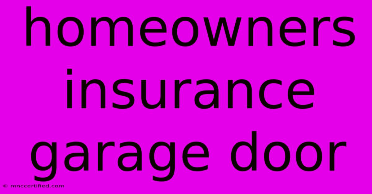 Homeowners Insurance Garage Door