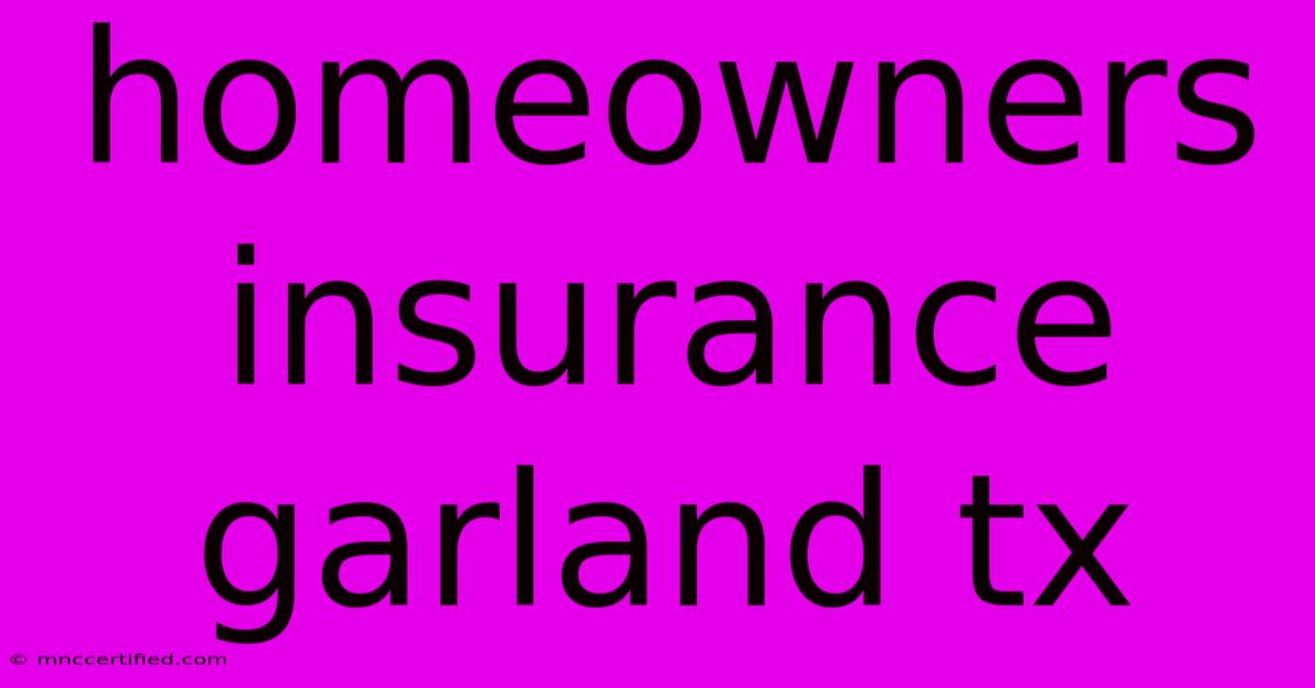 Homeowners Insurance Garland Tx