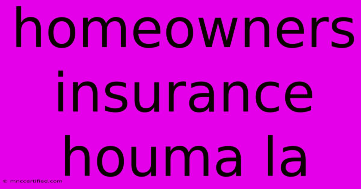 Homeowners Insurance Houma La