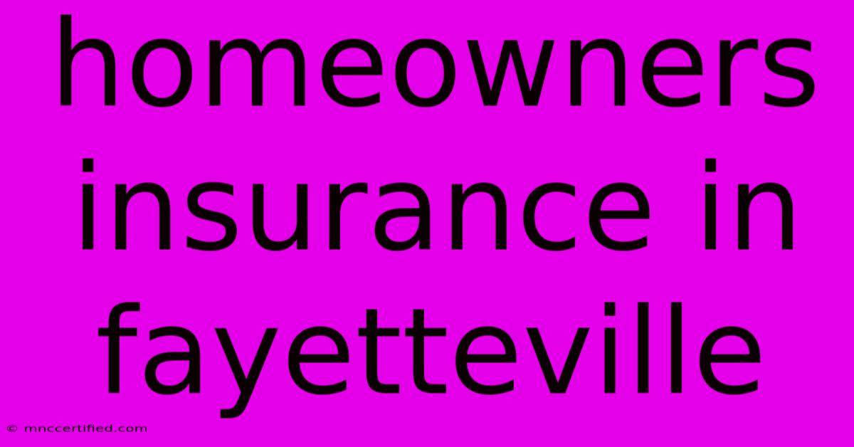 Homeowners Insurance In Fayetteville