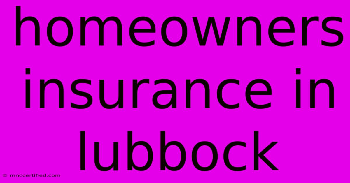 Homeowners Insurance In Lubbock