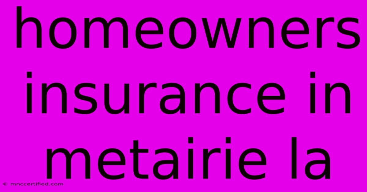 Homeowners Insurance In Metairie La