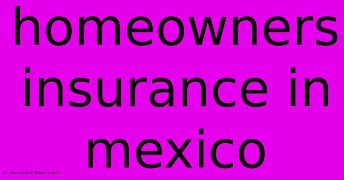 Homeowners Insurance In Mexico