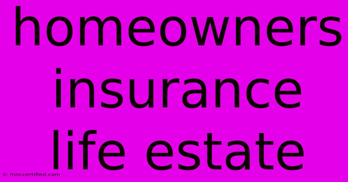 Homeowners Insurance Life Estate