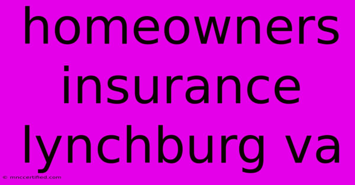 Homeowners Insurance Lynchburg Va