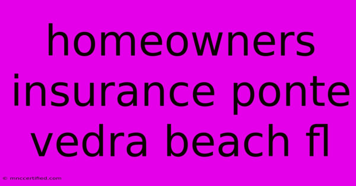 Homeowners Insurance Ponte Vedra Beach Fl