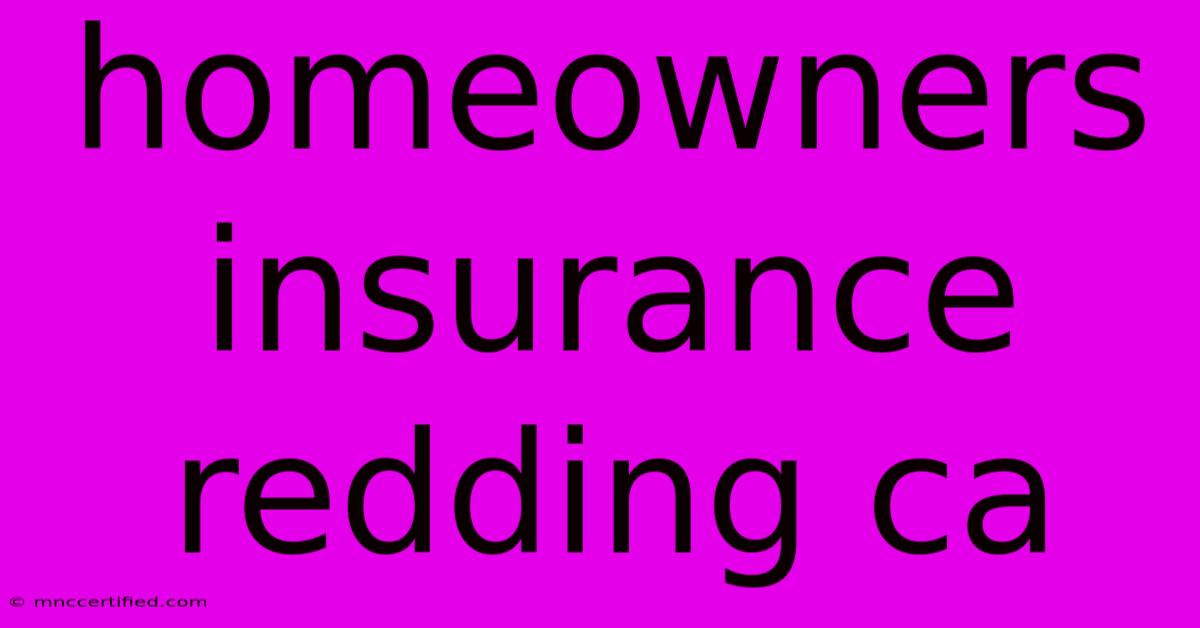 Homeowners Insurance Redding Ca