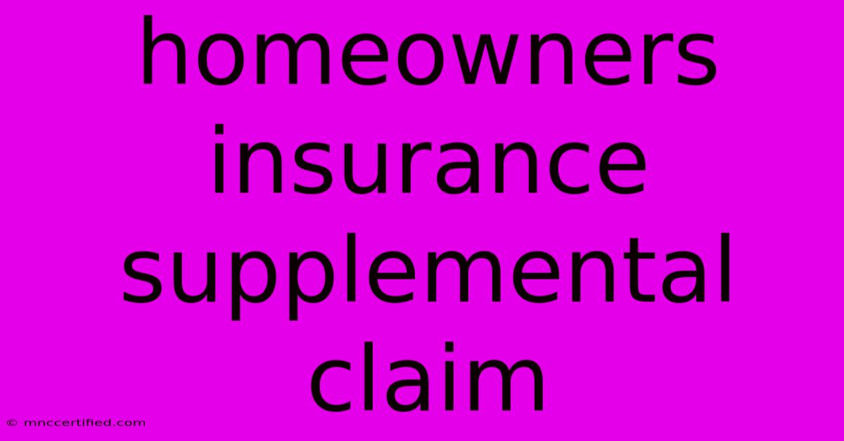 Homeowners Insurance Supplemental Claim