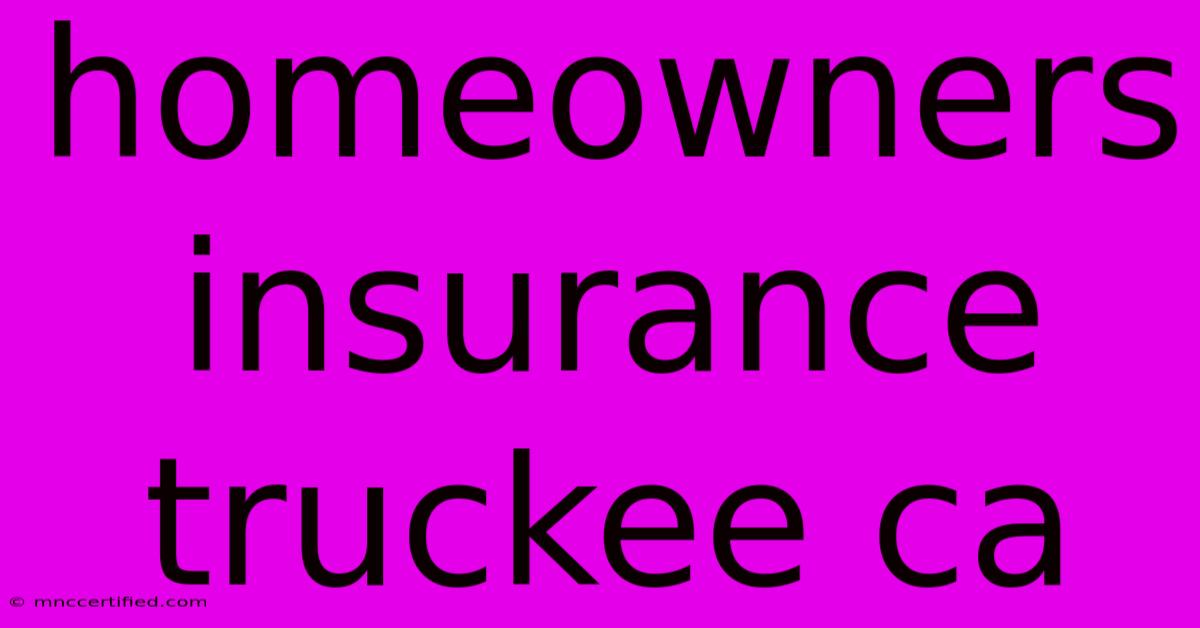 Homeowners Insurance Truckee Ca