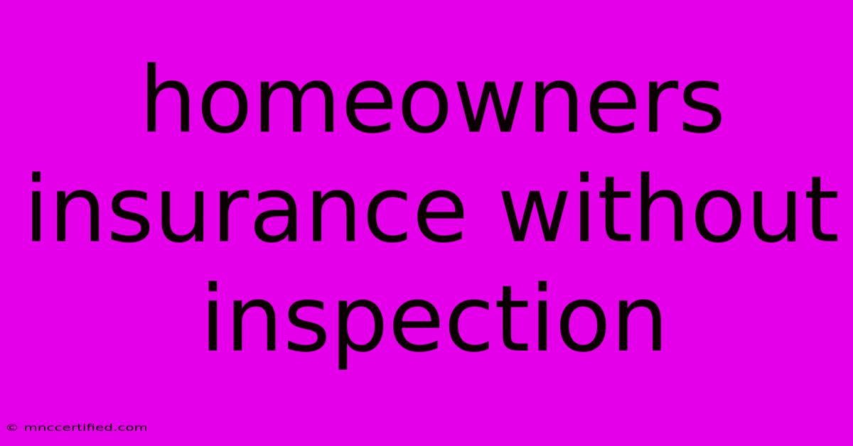 Homeowners Insurance Without Inspection