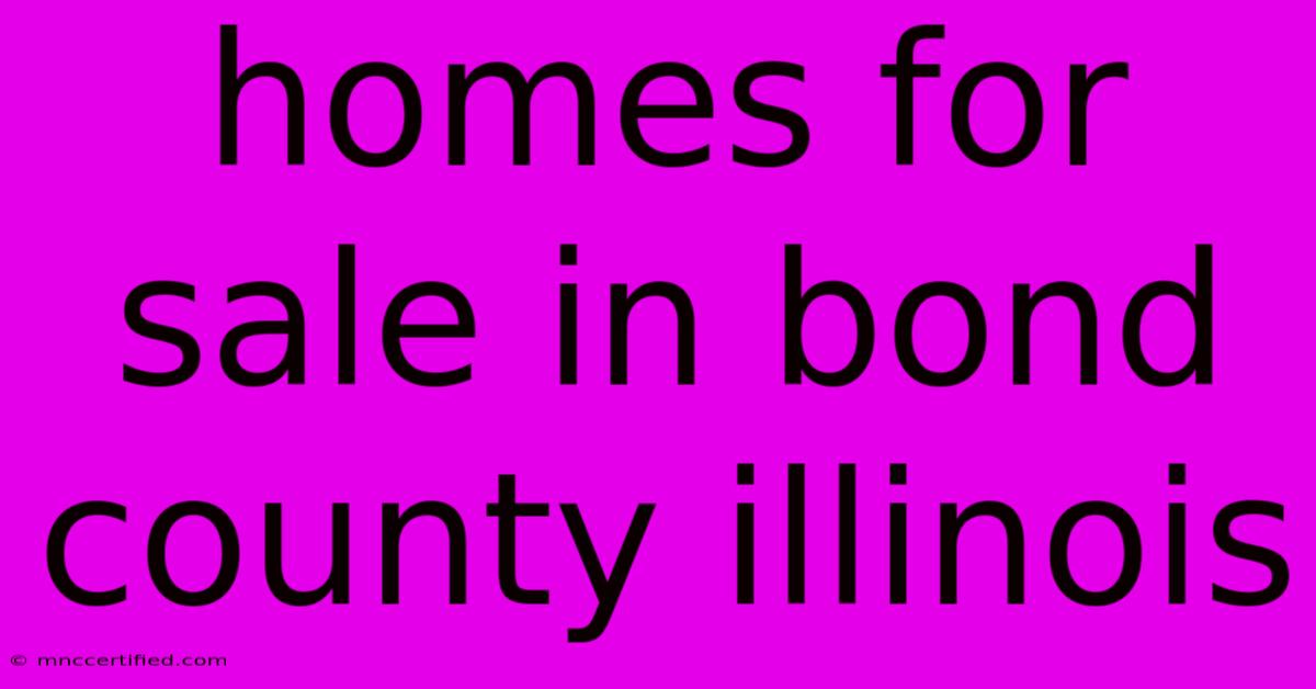 Homes For Sale In Bond County Illinois