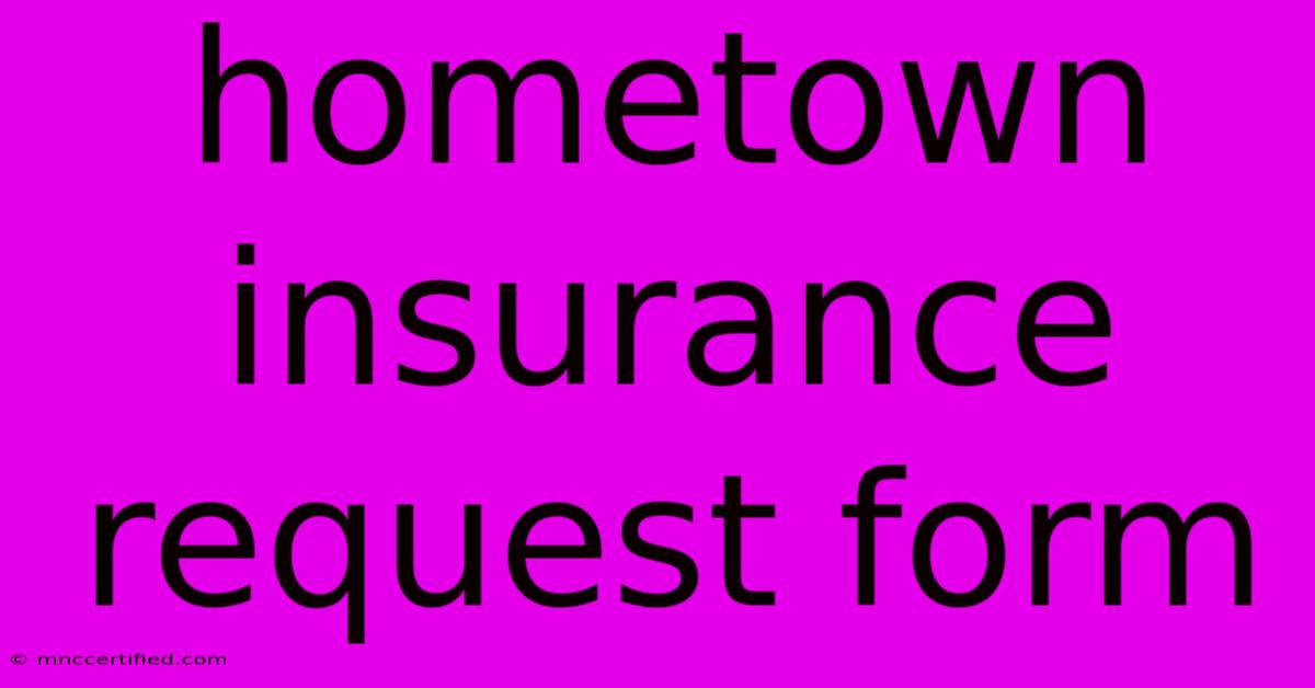 Hometown Insurance Request Form