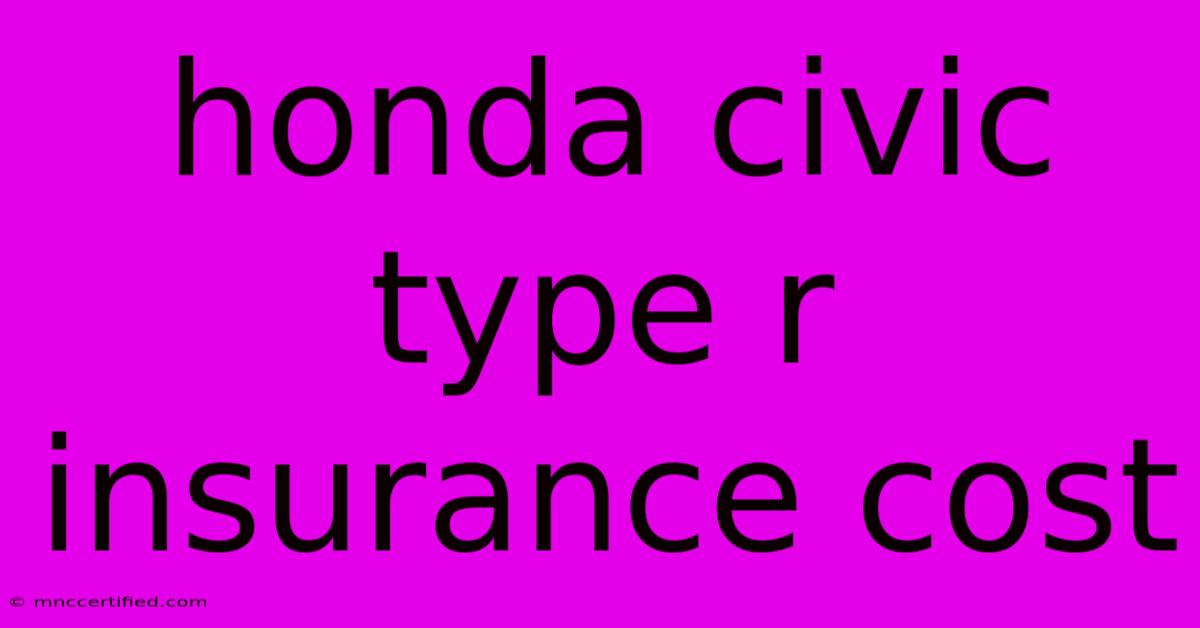 Honda Civic Type R Insurance Cost