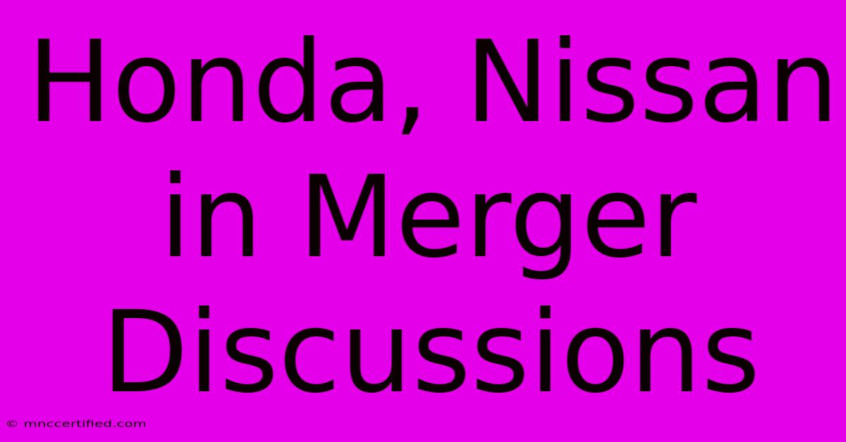 Honda, Nissan In Merger Discussions