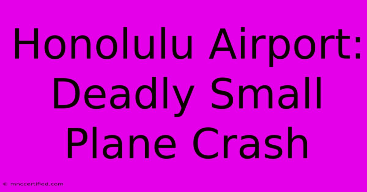 Honolulu Airport: Deadly Small Plane Crash