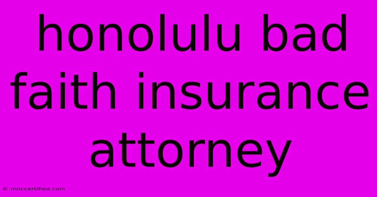 Honolulu Bad Faith Insurance Attorney