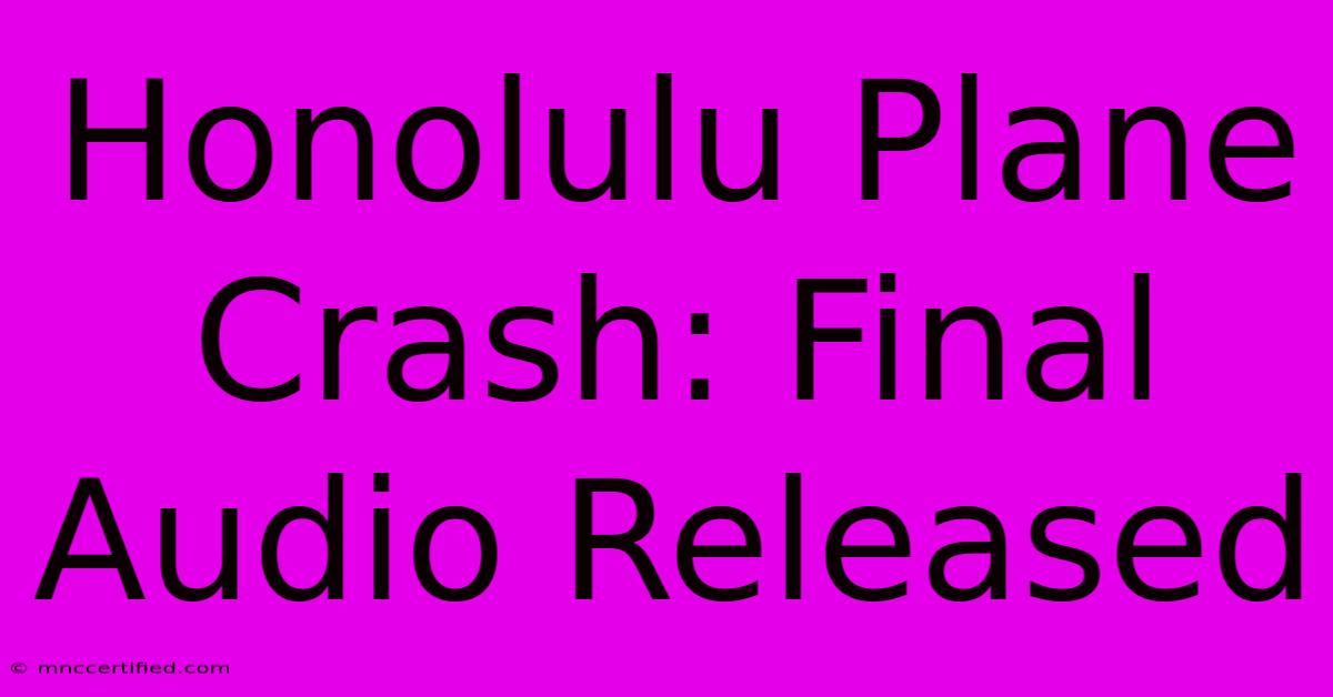 Honolulu Plane Crash: Final Audio Released