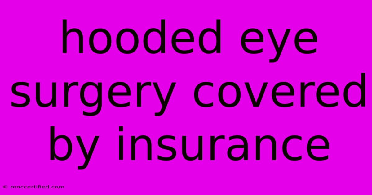 Hooded Eye Surgery Covered By Insurance