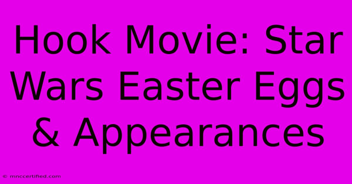 Hook Movie: Star Wars Easter Eggs & Appearances