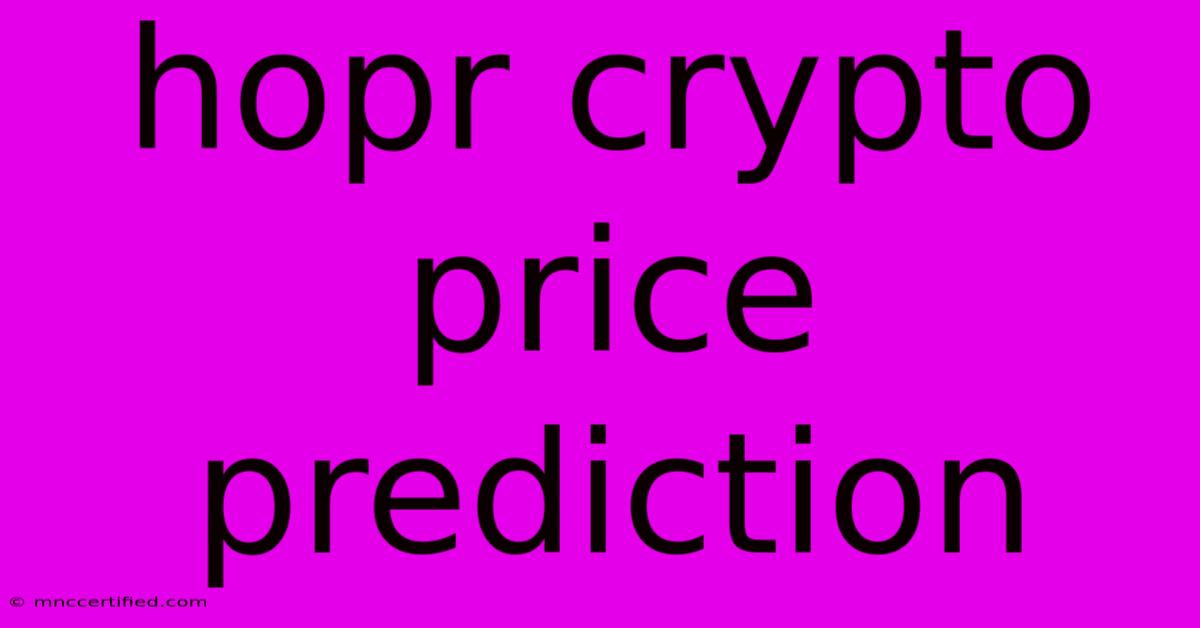 Hopr Crypto Price Prediction