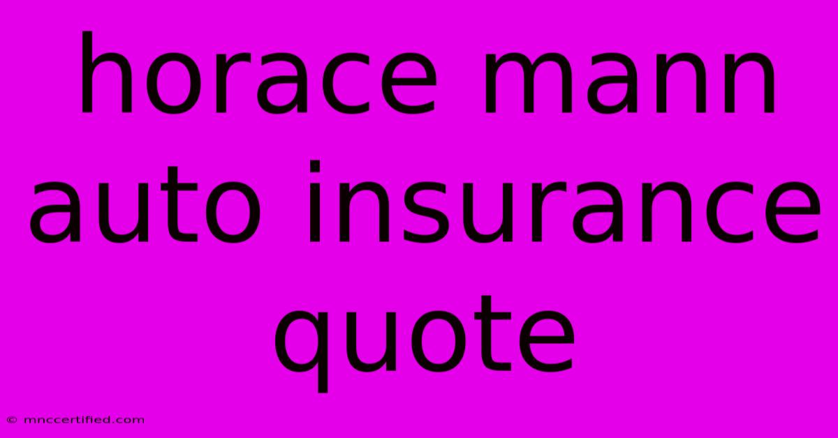 Horace Mann Auto Insurance Quote